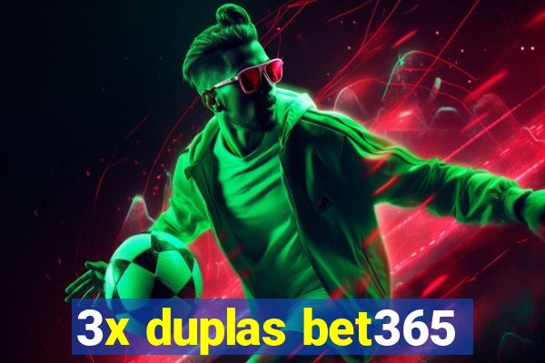 3x duplas bet365